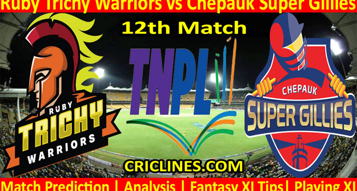 Today Match Prediction-Ruby Trichy Warriors vs Chepauk Super Gillies-TNPL T20 2022-12th Match-Who Will Win