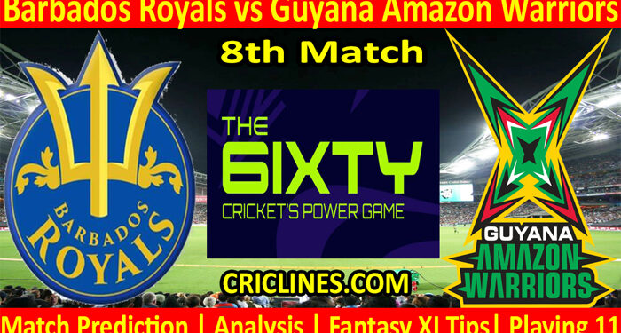 Today Match Prediction-Barbados Royals vs Guyana Amazon Warriors-The 6ixty 2022-8th Match-Who Will Win