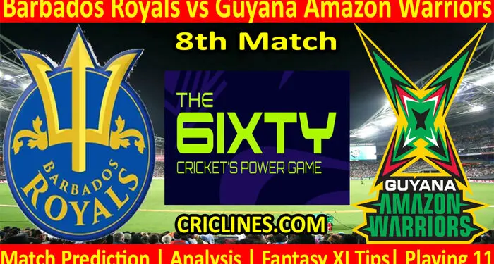 Today Match Prediction-Barbados Royals vs Guyana Amazon Warriors-The 6ixty 2022-8th Match-Who Will Win