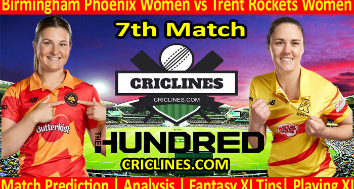 Today Match Prediction-Birmingham Phoenix Women vs Trent Rockets Women-The Hundred Womens Competition 2022-5th Match-Who Will Win
