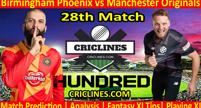 Today Match Prediction-Birmingham Phoenix vs Manchester Originals-The Hundred League-2022-28th Match-Who Will Win