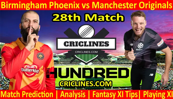 Today Match Prediction-Birmingham Phoenix vs Manchester Originals-The Hundred League-2022-28th Match-Who Will Win