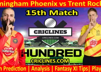 Today Match Prediction-Birmingham Phoenix vs Trent Rockets-The Hundred League-2022-15th Match-Who Will Win