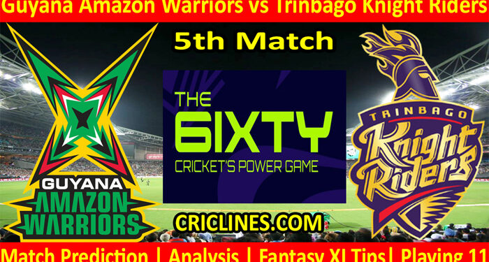 Today Match Prediction-Guyana Amazon Warriors vs Trinbago Knight Riders-The 6ixty 2022-5th Match-Who Will Win