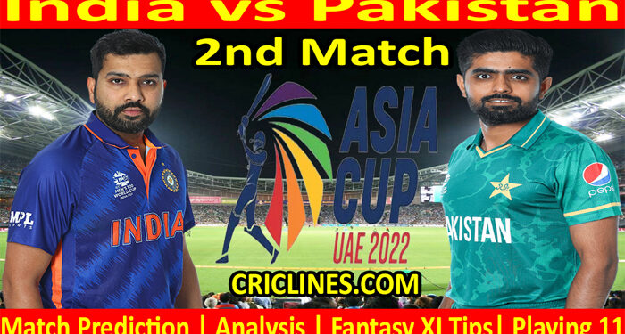 Today Match Prediction-IND vs PAK-Asia Cup 2022-2nd Match-Who Will Win