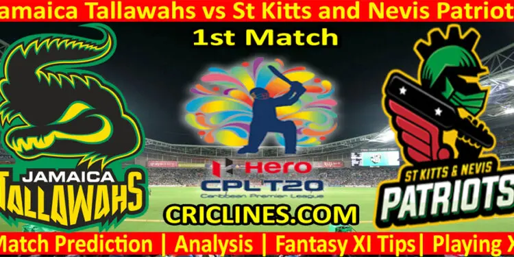 Today Match Prediction-Jamaica Tallawahs vs St Kitts and Nevis Patriots-CPL T20 2022-1st Match-Who Will Win