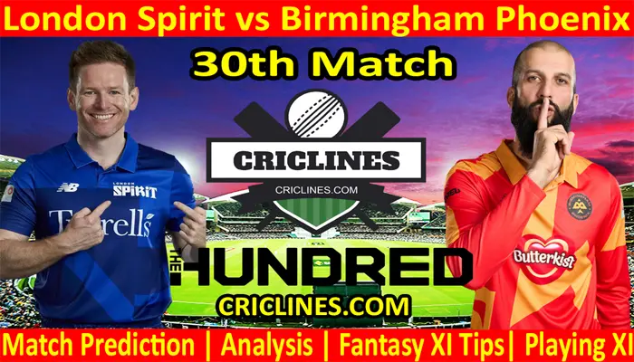 Today Match Prediction-London Spirit vs Birmingham Phoenix-The Hundred League-2022-30th Match-Who Will Win