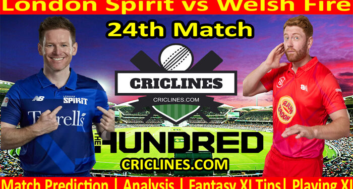 Today Match Prediction-London Spirit vs Welsh Fire-The Hundred League-2022-24th Match-Who Will Win