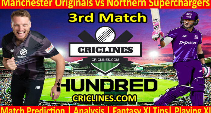 Today Match Prediction-Manchester Originals vs Northern Superchargers-The Hundred League-2022-3rd Match-Who Will Win