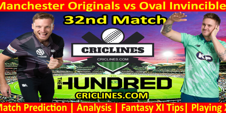 Today Match Prediction-Manchester Originals vs Oval Invincibles-The Hundred League-2022-32nd Match-Who Will Win