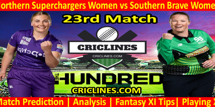 Today Match Prediction-Northern Superchargers Women vs Southern Brave Women-The Hundred Womens Competition 2022-23rd Match-Who Will Win