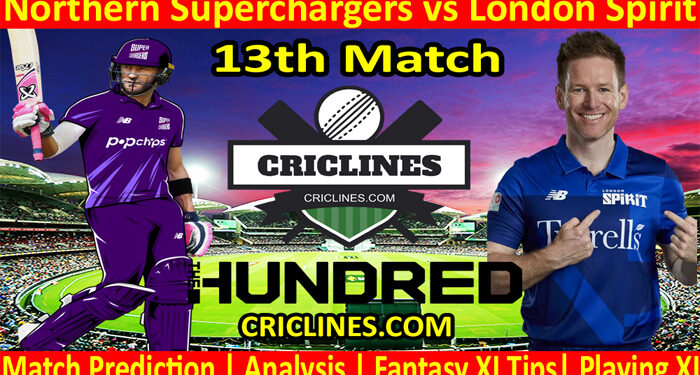 Today Match Prediction-Northern Superchargers vs London Spirit-The Hundred League-2022-13th Match-Who Will Win