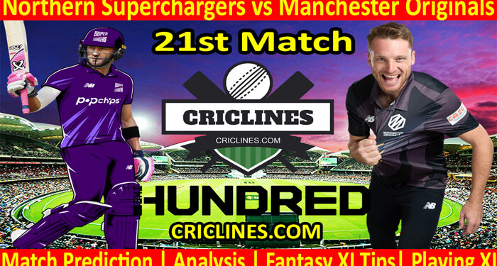 Today Match Prediction-Northern Superchargers vs Manchester Originals-The Hundred League-2022-21st Match-Who Will Win