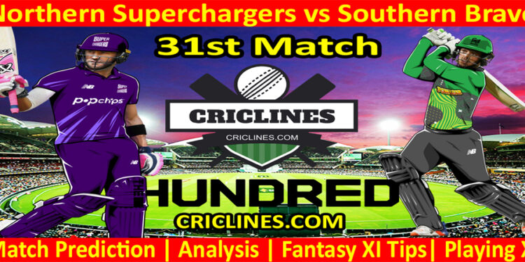 Today Match Prediction-Northern Superchargers vs Southern Brave-The Hundred League-2022-31st Match-Who Will Win