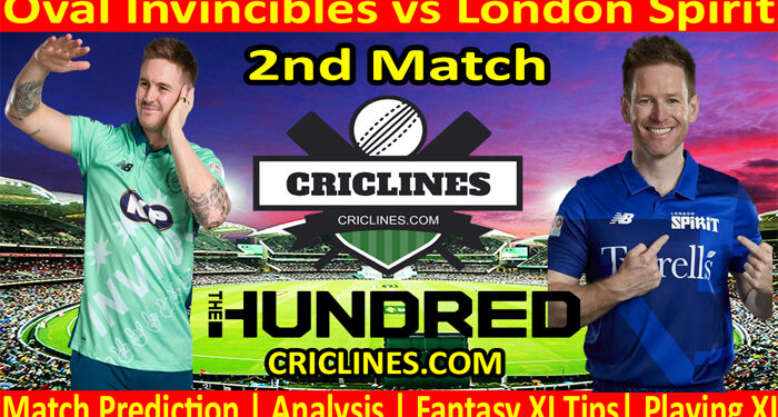 Today Match Prediction-Oval Invincibles vs London Spirit-The Hundred League-2022-2nd Match-Who Will Win