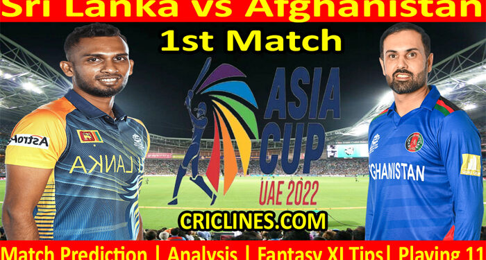 Today Match Prediction-SL vs AFG-Asia Cup 2022-1st Match-Who Will Win