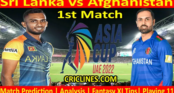 Today Match Prediction-SL vs AFG-Asia Cup 2022-1st Match-Who Will Win