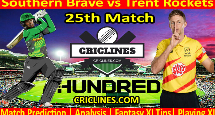 Today Match Prediction-Southern Brave vs Trent Rockets-The Hundred League-2022-25th Match-Who Will Win