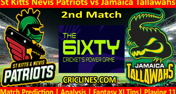 Today Match Prediction-St Kitts Nevis Patriots vs Jamaica Tallawahs-The 6ixty 2022-2nd Match-Who Will Win