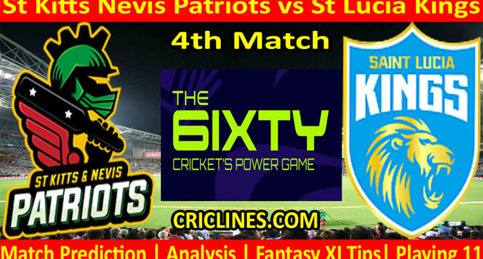 Today Match Prediction-St Kitts Nevis Patriots vs St Lucia Kings-The 6ixty 2022-4th Match-Who Will Win