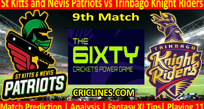 Today Match Prediction-St Kitts and Nevis Patriots vs Trinbago Knight Riders-The 6ixty 2022-9th Match-Who Will Win
