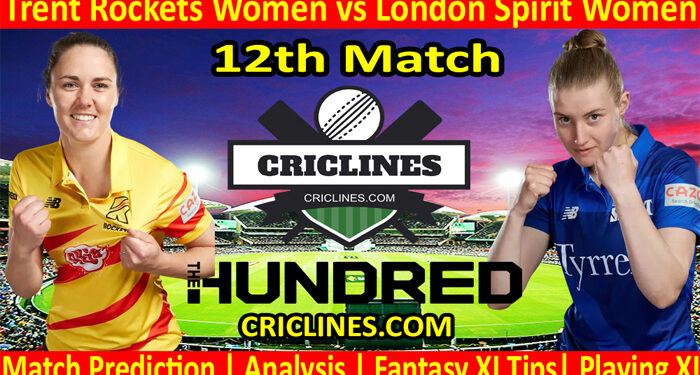 Today Match Prediction-Trent Rockets Women vs London Spirit Women-The Hundred Womens Competition 2022-12th Match-Who Will Win
