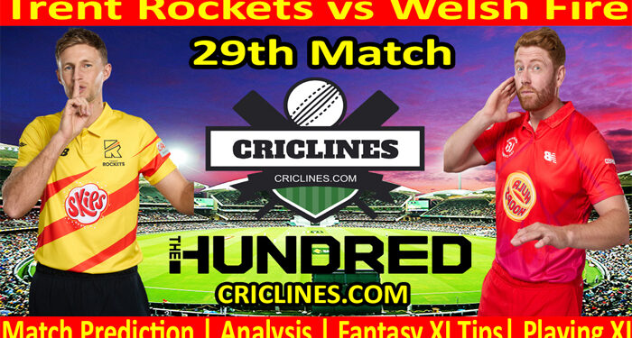 Today Match Prediction-Trent Rockets vs Welsh Fire-The Hundred League-2022-29th Match-Who Will Win
