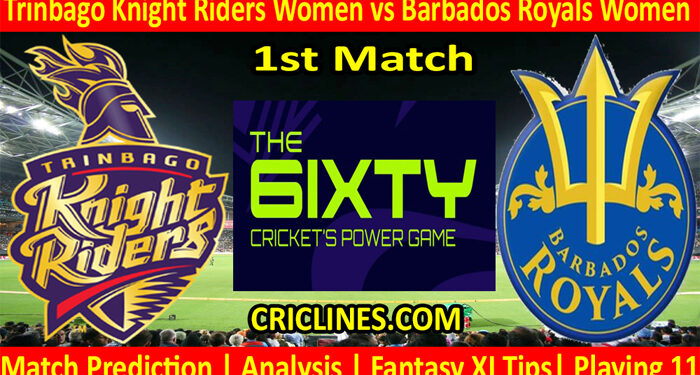 Today Match Prediction-Trinbago Knight Riders Women vs Barbados Royals Women-The 6ixty 2022-1st Match-Who Will Win