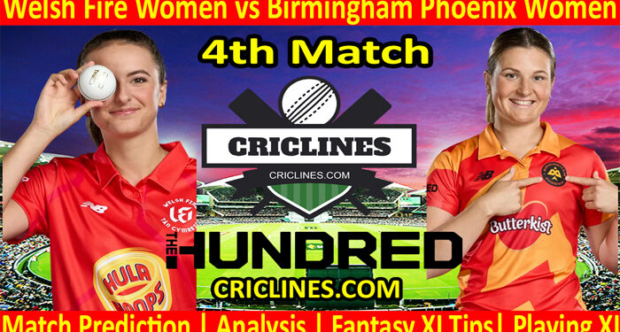 Today Match Prediction-Welsh Fire Women vs Birmingham Phoenix Women-The Hundred Womens Competition 2022-4th Match-Who Will Win