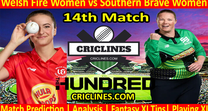 Today Match Prediction-Welsh Fire Women vs Southern Brave Women-The Hundred Womens Competition 2022-14th Match-Who Will Win