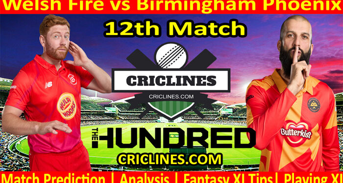 Today Match Prediction-Welsh Fire vs Birmingham Phoenix-The Hundred League-2022-12th Match-Who Will Win