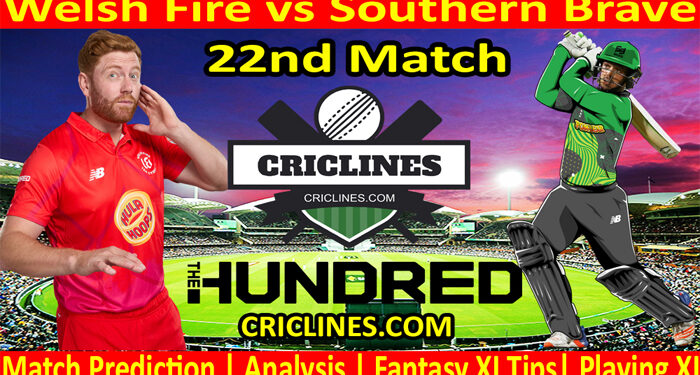 Today Match Prediction-Welsh Fire vs Southern Brave-The Hundred League-2022-22nd Match-Who Will Win