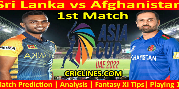 Today 1st Match Prediction-Sri Lanka vs Afghanistan-Asia Cup 2022-Super Four-1st Match-Who Will Win