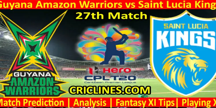 Today Match Prediction-Guyana Amazon Warriors vs Saint Lucia Kings-CPL T20 2022-27th Match-Who Will Win