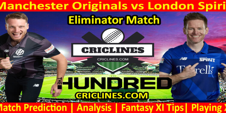 Today Match Prediction-Manchester Originals vs London Spirit-The Hundred League-2022-Eliminator Match-Who Will Win