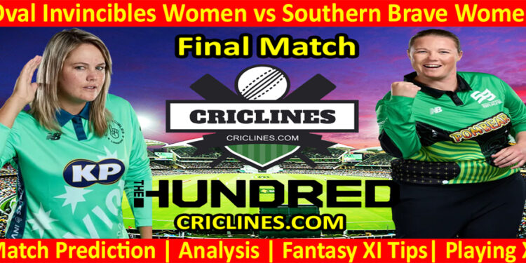 Today Match Prediction-Oval Invincibles Women vs Southern Brave Women-The Hundred Womens Competition 2022-Final-Who Will Win