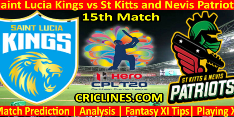 Today Match Prediction-Saint Lucia Kings vs St Kitts and Nevis Patriots-CPL T20 2022-15th Match-Who Will Win