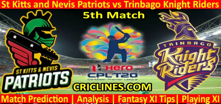 Today Match Prediction-St Kitts and Nevis Patriots vs Trinbago Knight Riders-CPL T20 2022-5th Match-Who Will Win