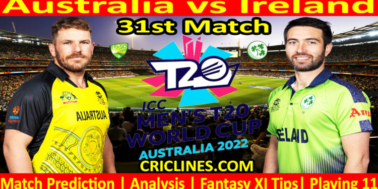Today Match Prediction-AUS vs IRE-ICC T20 World Cup 2022-Dream11-31st Match-Who Will Win