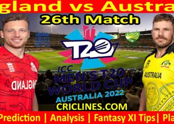 Today Match Prediction-ENG vs AUS-ICC T20 World Cup 2022-Dream11-26th Match-Who Will Win