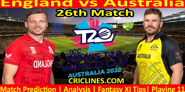 Today Match Prediction-ENG vs AUS-ICC T20 World Cup 2022-Dream11-26th Match-Who Will Win