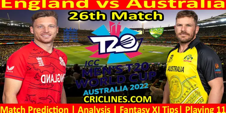 Today Match Prediction-ENG vs AUS-ICC T20 World Cup 2022-Dream11-26th Match-Who Will Win