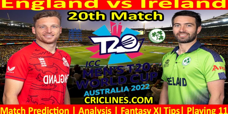 Today Match Prediction-ENG vs IRE-ICC T20 World Cup 2022-Dream11-20th Match-Who Will Win