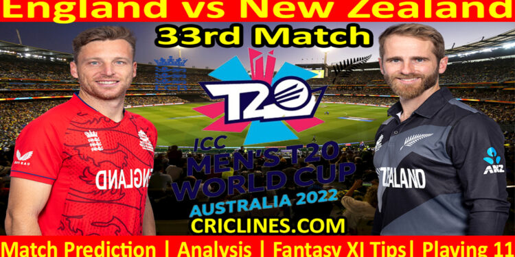 Today Match Prediction-ENG vs NZ-ICC T20 World Cup 2022-Dream11-33rd Match-Who Will Win