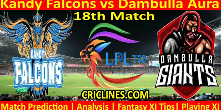 Today Match Prediction-KF vs DA-Dream11-LPL T20 2022-18th Match-Who Will Win