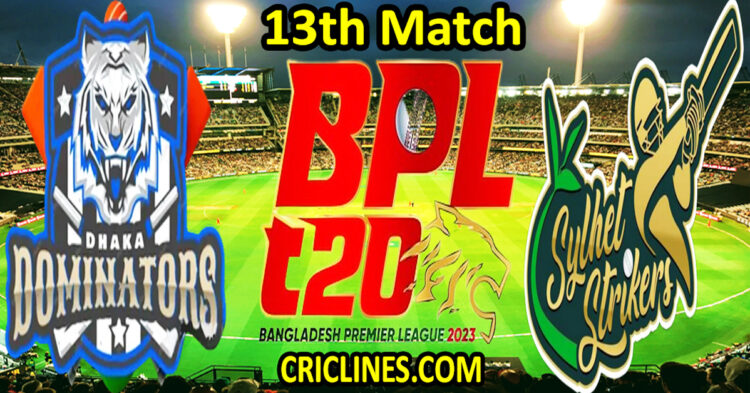 Today Match Prediction-Dhaka Dominators vs Sylhet Strikers-Dream11-BPL T20-2023-13th Match-Who Will Win