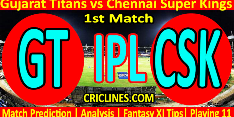 Today Match Prediction-GT vs CSK-IPL T20 2023-1st Match-Dream11-Who Will Win