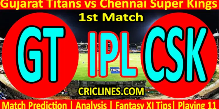 Today Match Prediction-GT vs CSK-IPL T20 2023-1st Match-Dream11-Who Will Win