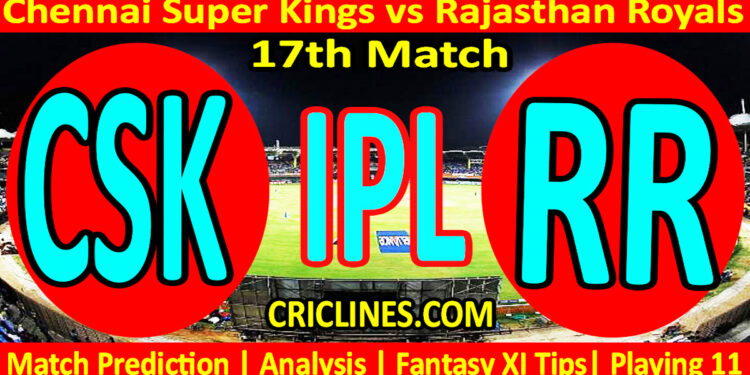 Today Match Prediction-CSK vs RR-IPL T20 2023-17th Match-Dream11-Who Will Win