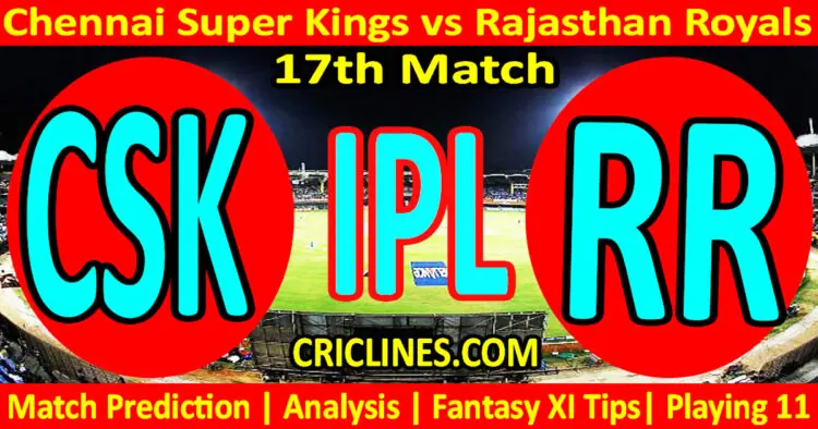 Today Match Prediction-CSK vs RR-IPL T20 2023-17th Match-Dream11-Who Will Win